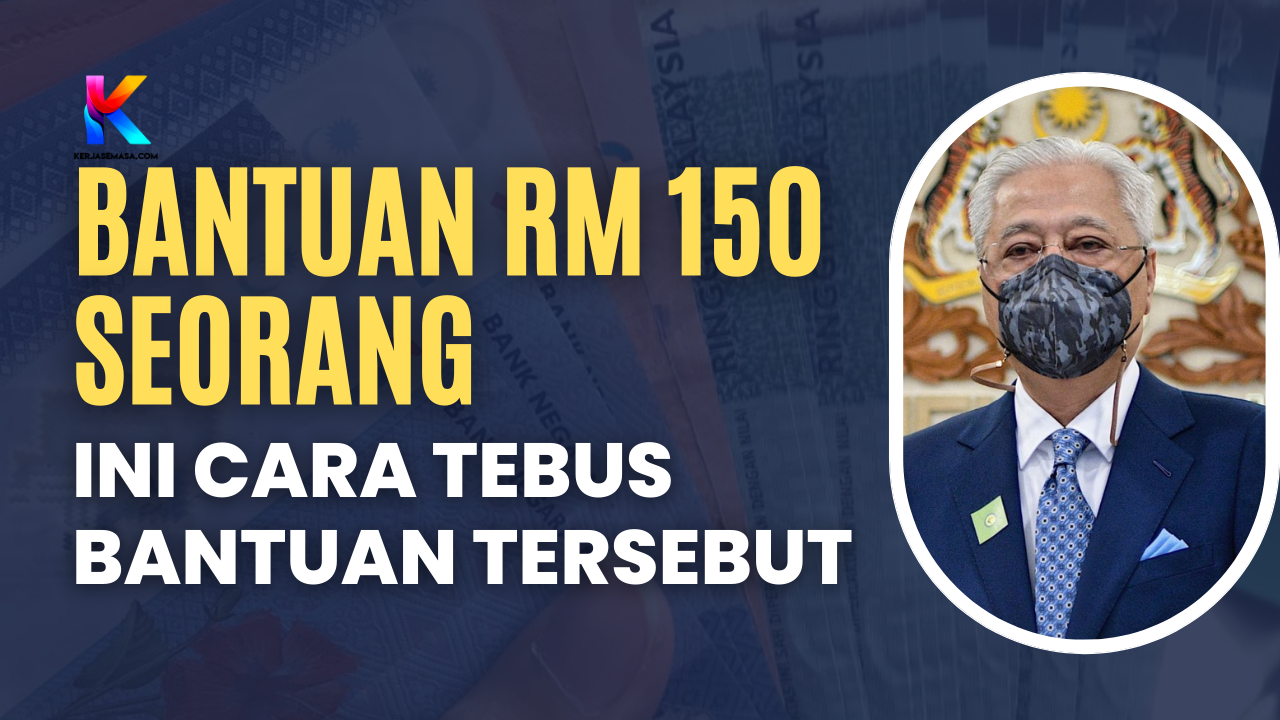 Bantuan RM 150 Seorang. Ini Cara Tebus Bantuan Tersebut